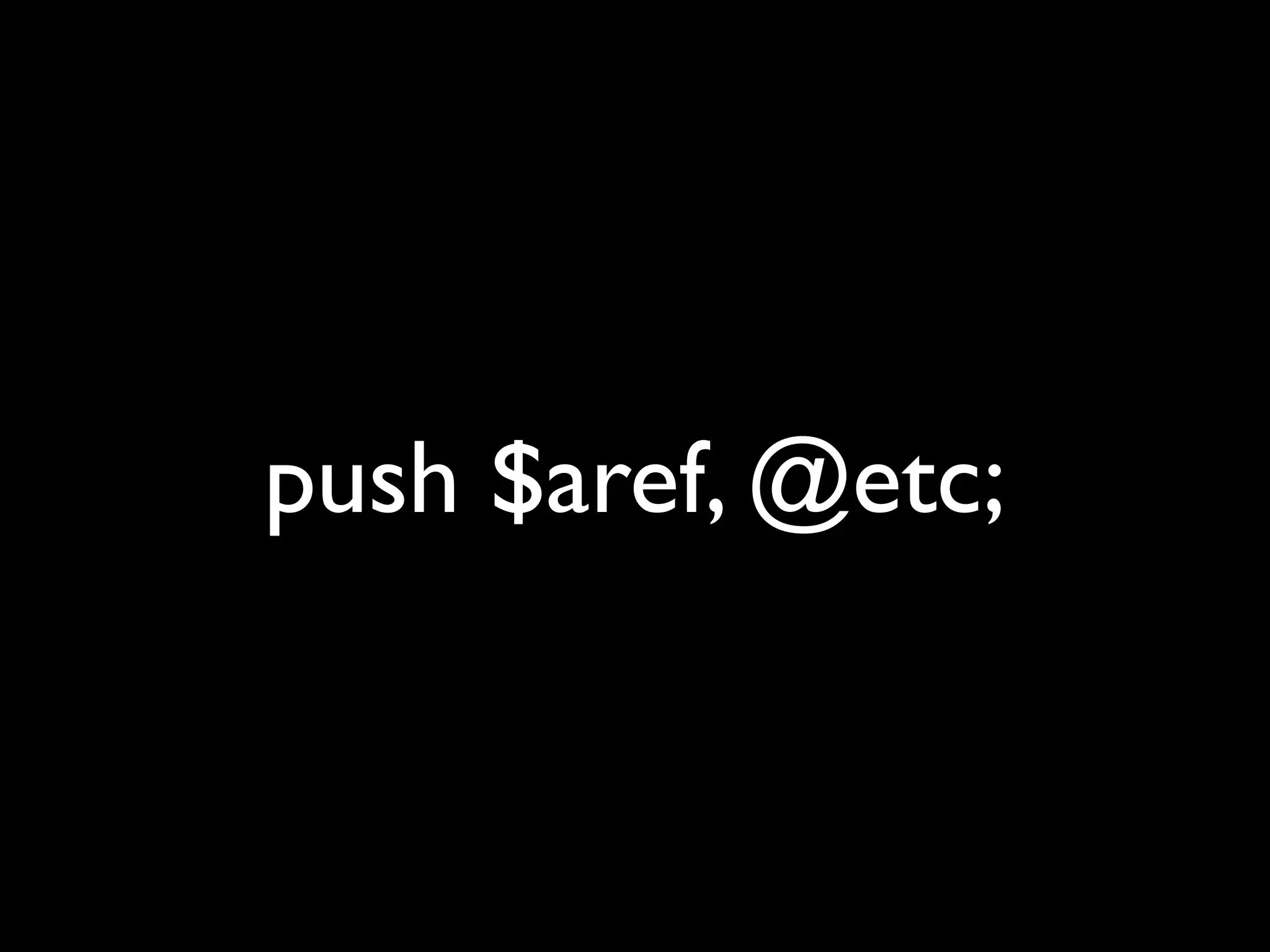push $aref, @etc;
 