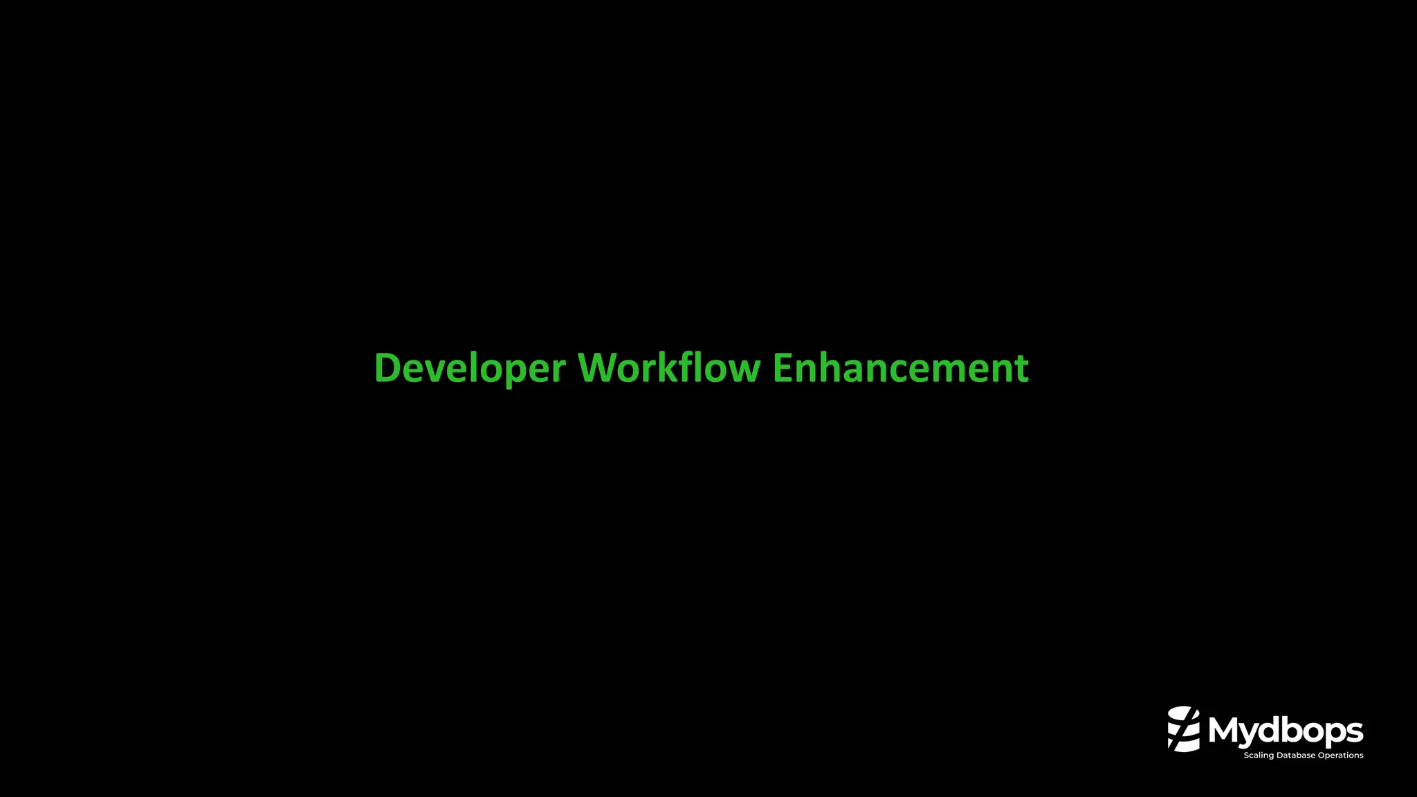 Developer Workflow Enhancement
 