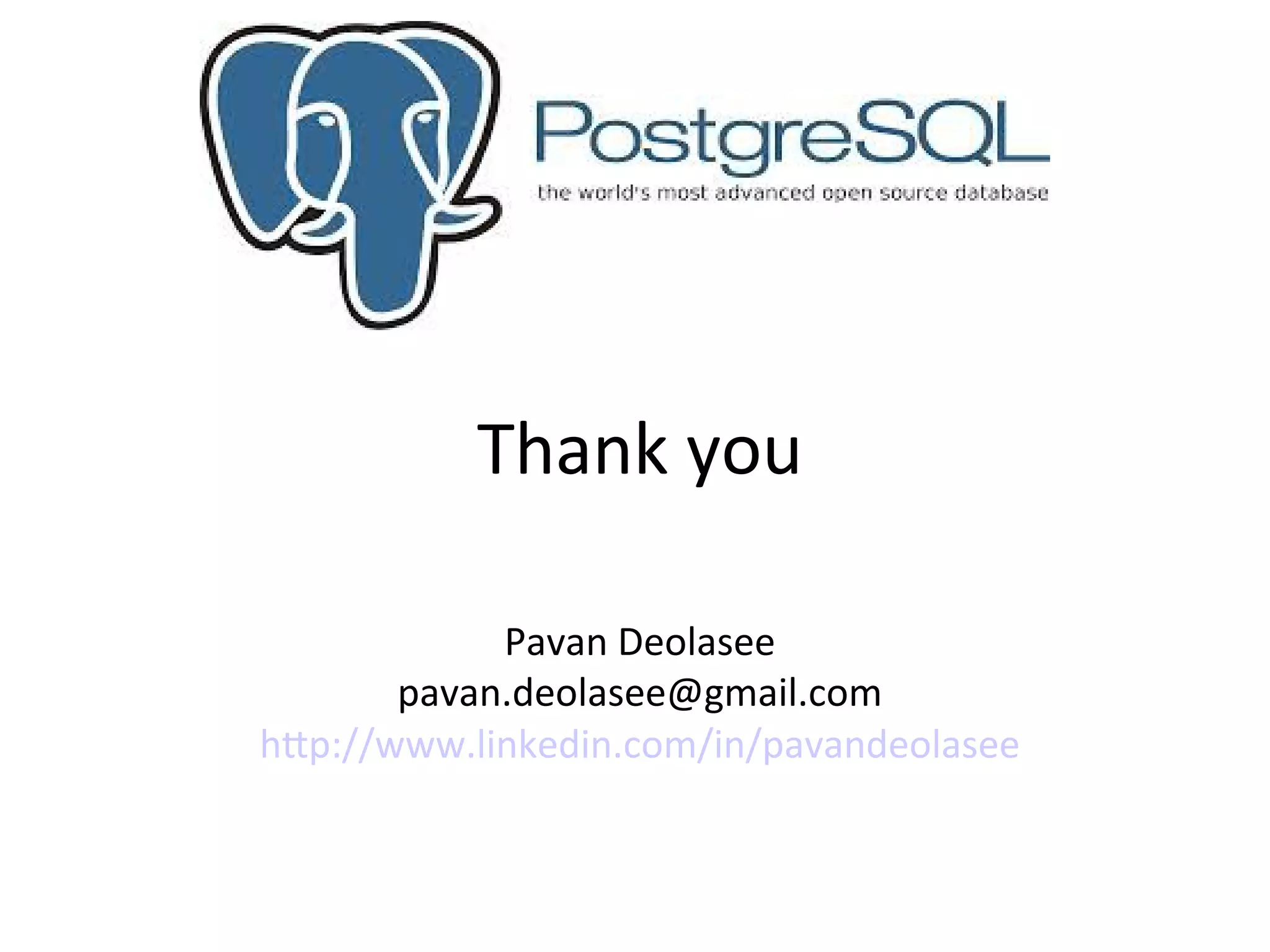 Thank you
Pavan Deolasee
pavan.deolasee@gmail.com
http://www.linkedin.com/in/pavandeolasee

 