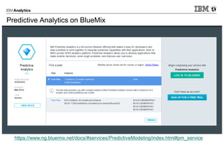 Predictive Analytics on BlueMix
https://www.ng.bluemix.net/docs/#services/PredictiveModeling/index.html#pm_service
 