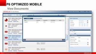 © 2014 Oracle Corporation
P6 OPTIMIZED MOBILE
View Documents
 