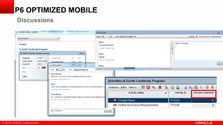 © 2014 Oracle Corporation
P6 OPTIMIZED MOBILE
Discussions
 