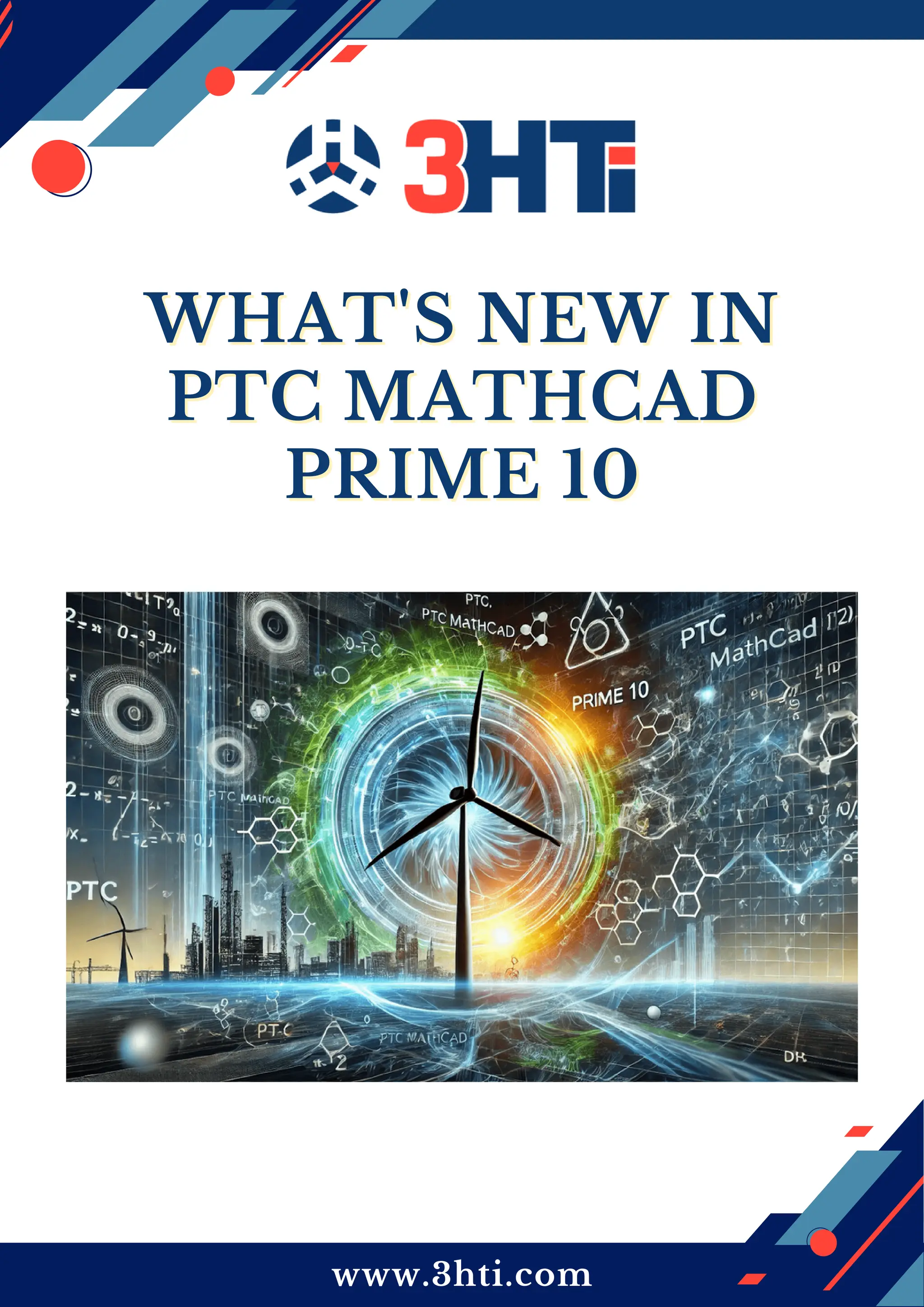 www.3hti.com
WHAT'S NEW IN
WHAT'S NEW IN
PTC MATHCAD
PTC MATHCAD
PRIME 10
PRIME 10
 
