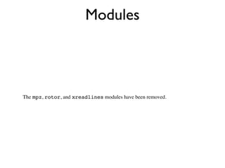 Modules




The mpz, rotor, and xreadlines modules have been removed.
 
