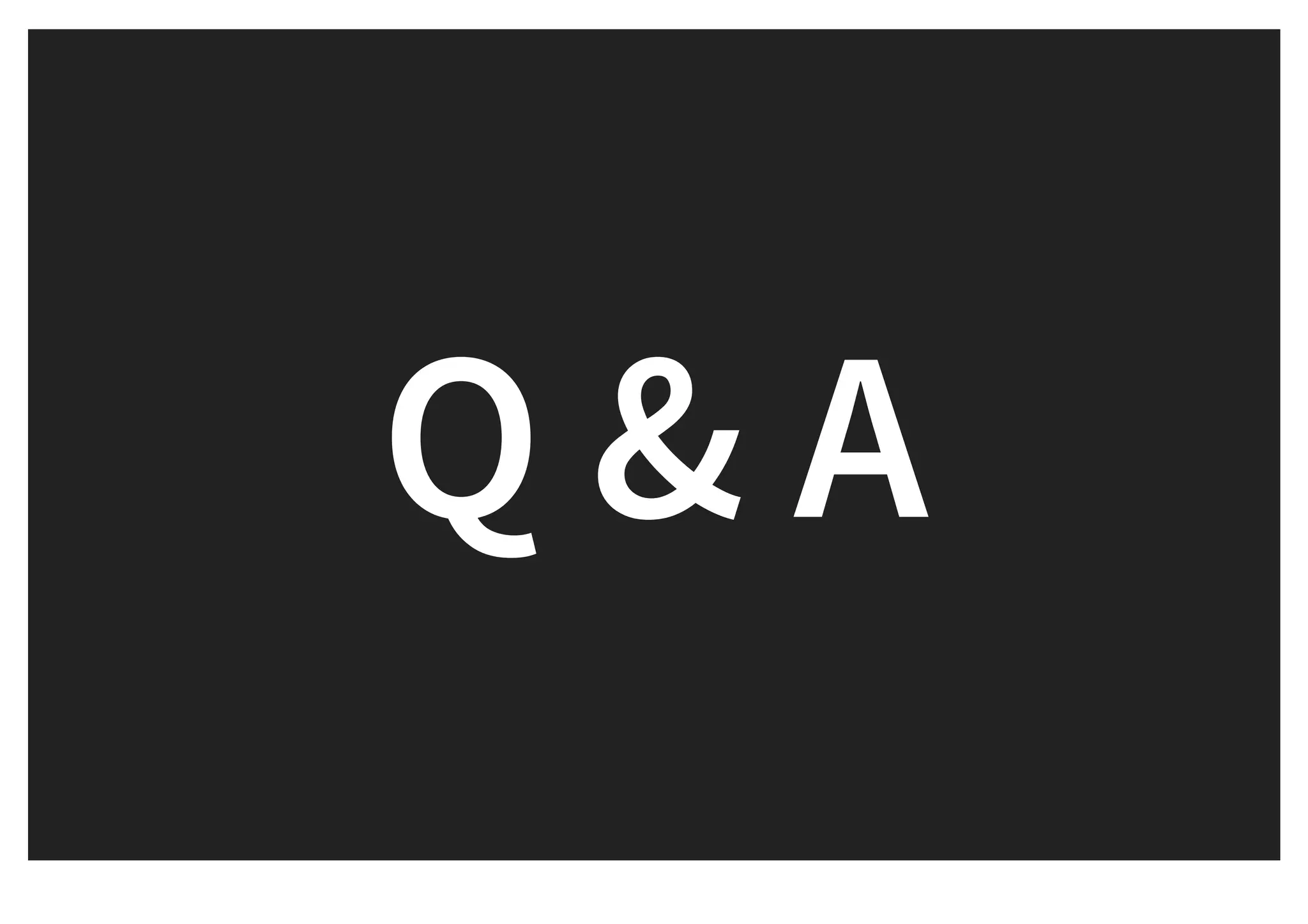 Q & AQ & A
 
