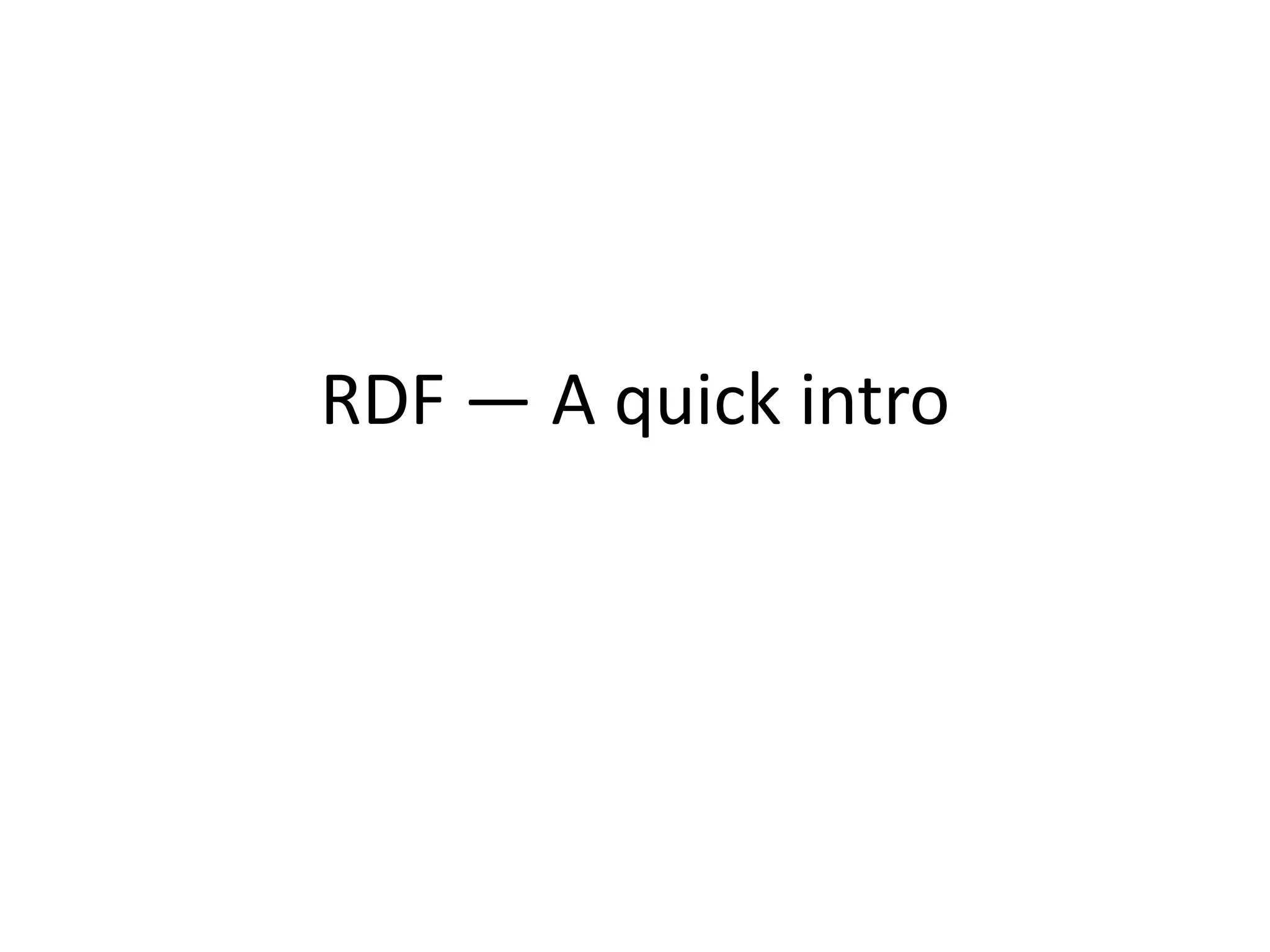 RDF — A quick intro

 