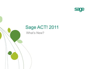 Sage ACT! 2011 What’s New? 