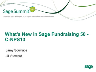 What’s New in Sage Fundraising 50 - C-NPS13 Jamy Squillace Jill Steward 