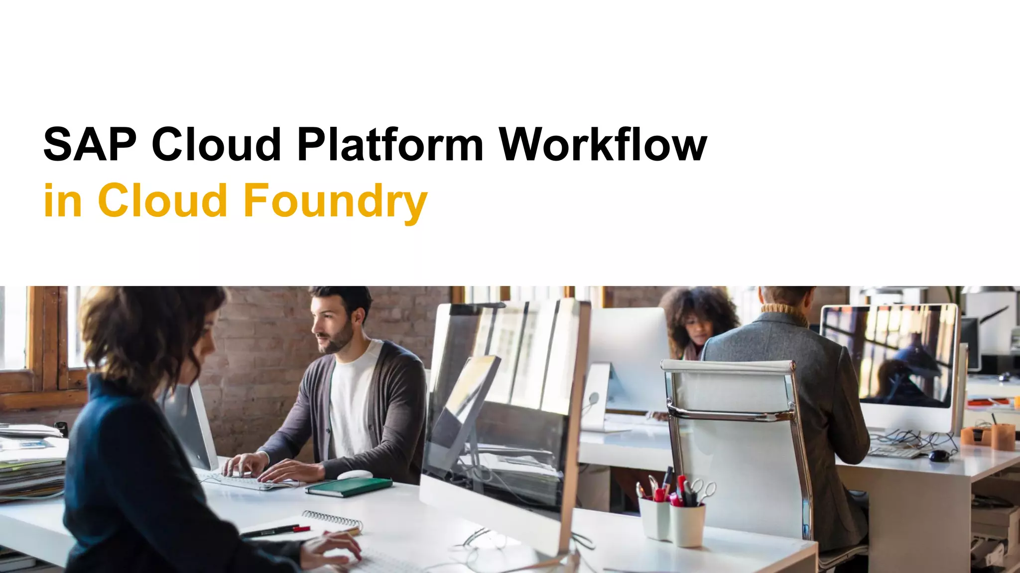 SAP Cloud Platform Workflow
in Cloud Foundry
 