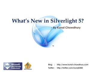 What’s New in Silverlight 5? - By Kunal Chowdhury 