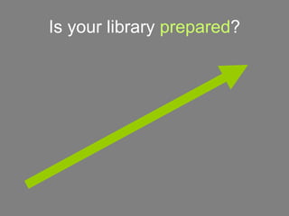 Is your library   prepared ? 