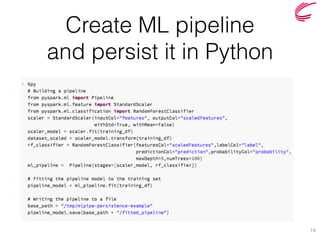 Create ML pipeline 
and persist it in Python
14
 
