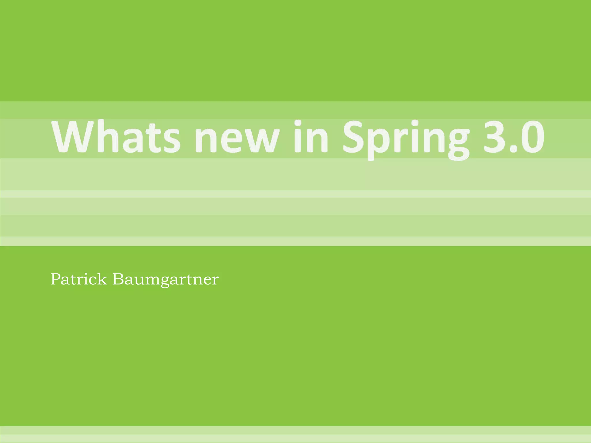 Whats New In Spring 3.0 ?