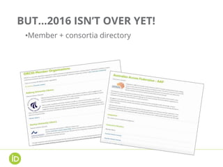 BUT...2016 ISN’T OVER YET!
•Member + consortia directory
 