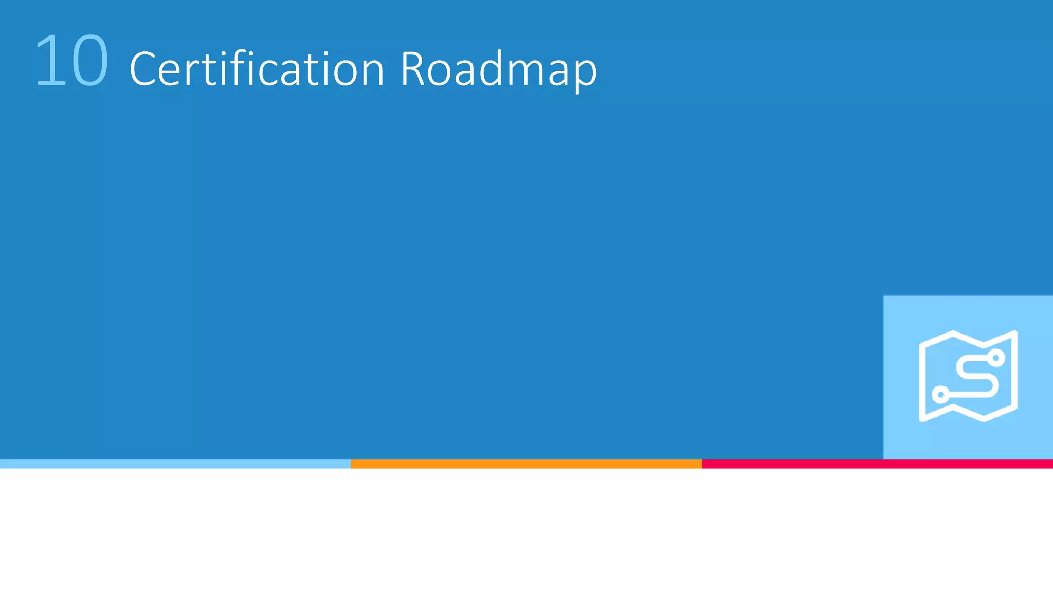 10 Certification Roadmap
 