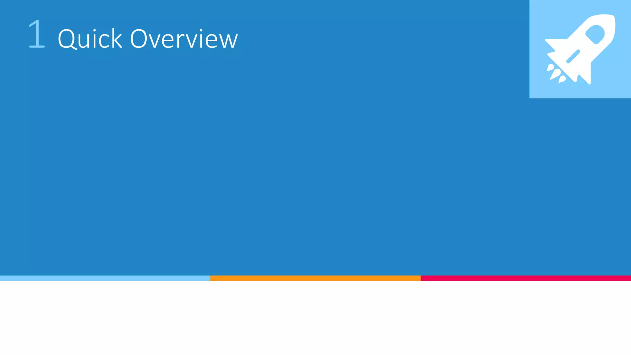 1 Quick Overview
 