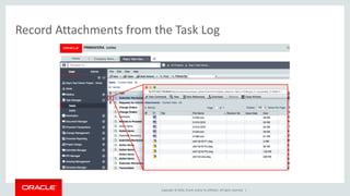 Copyright © 2016, Oracle and/or its affiliates. All rights reserved. |
Record Attachments from the Task Log
 
