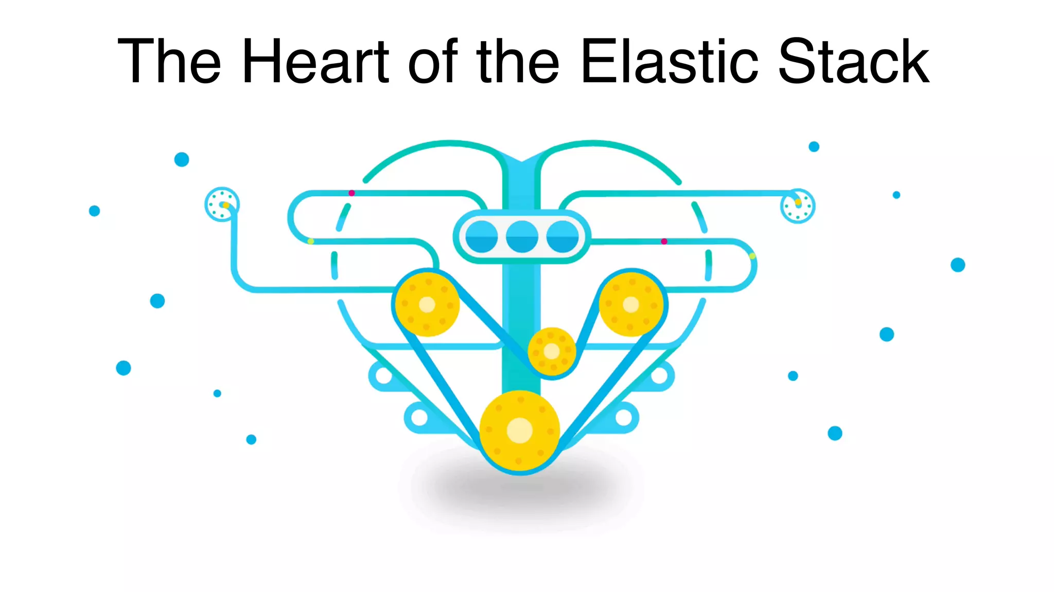 The Heart of the Elastic Stack 