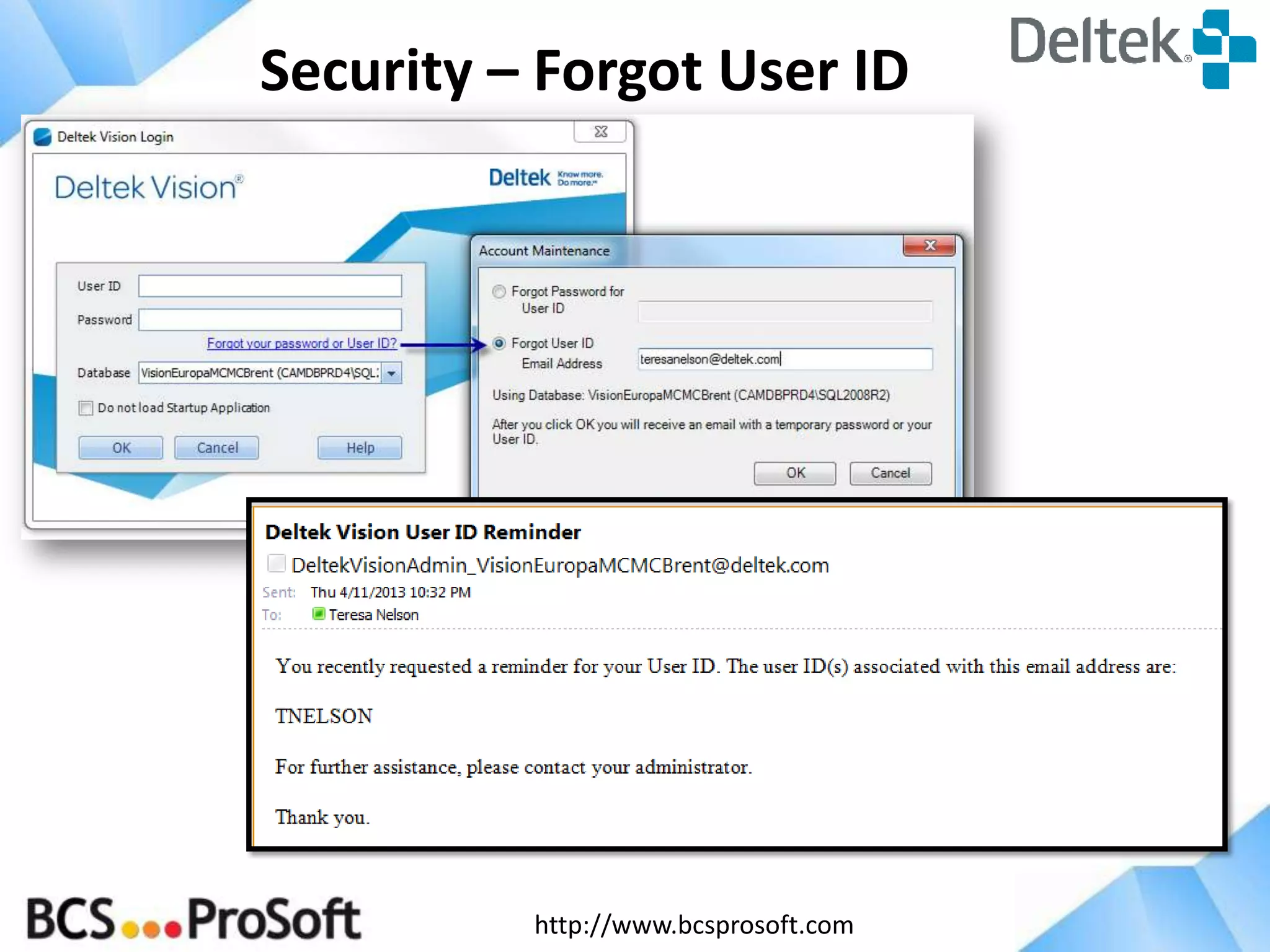 Security – Forgot User ID

http://www.bcsprosoft.com

 