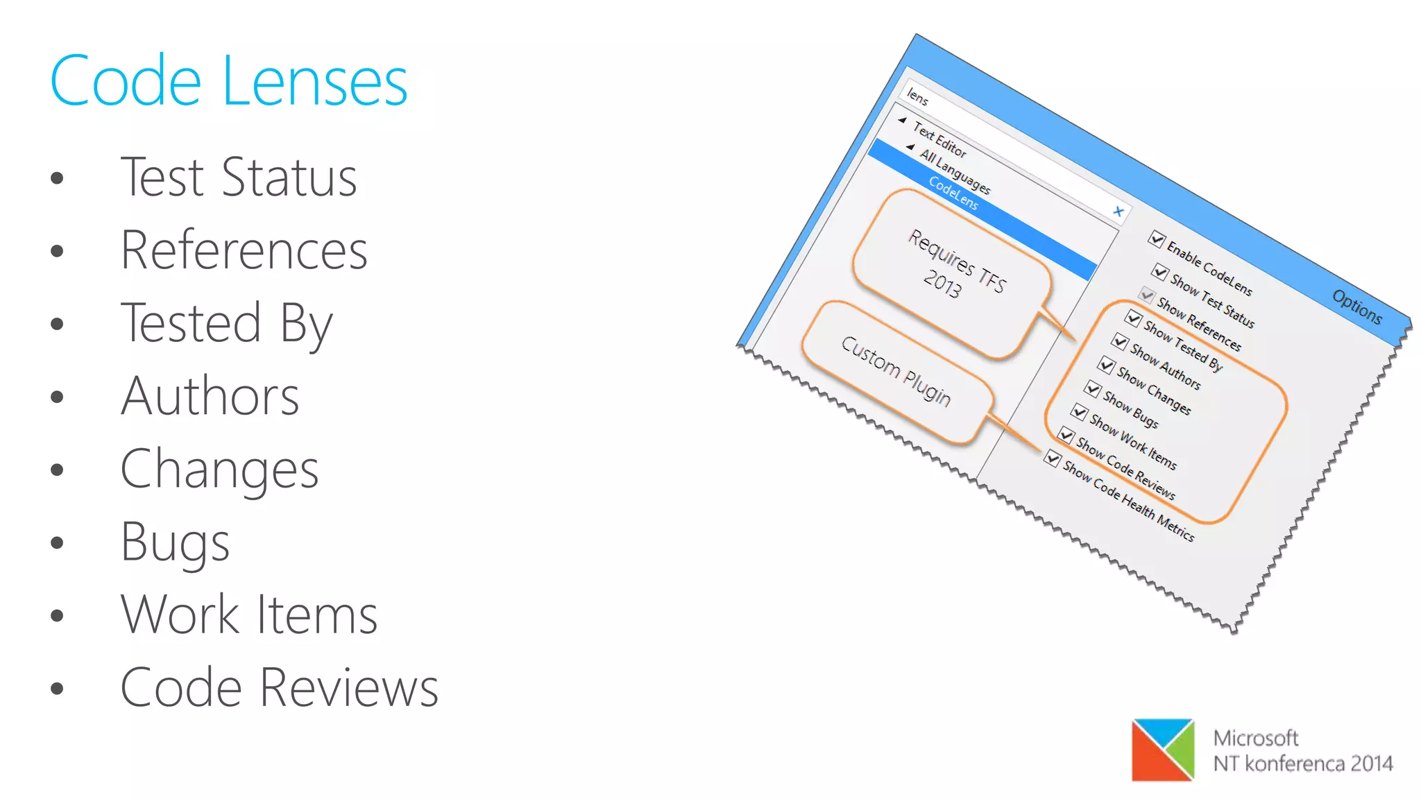 Code Lenses
• Test Status
• References
• Tested By
• Authors
• Changes
• Bugs
• Work Items
• Code Reviews
 