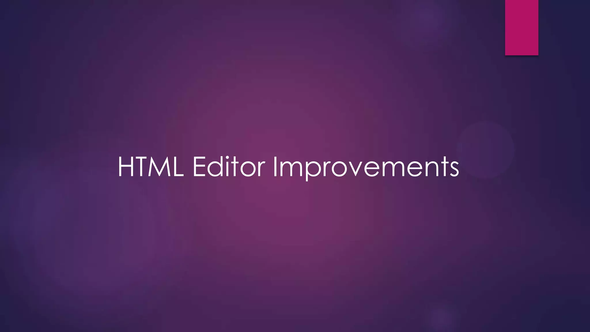 HTML Editor Improvements

 