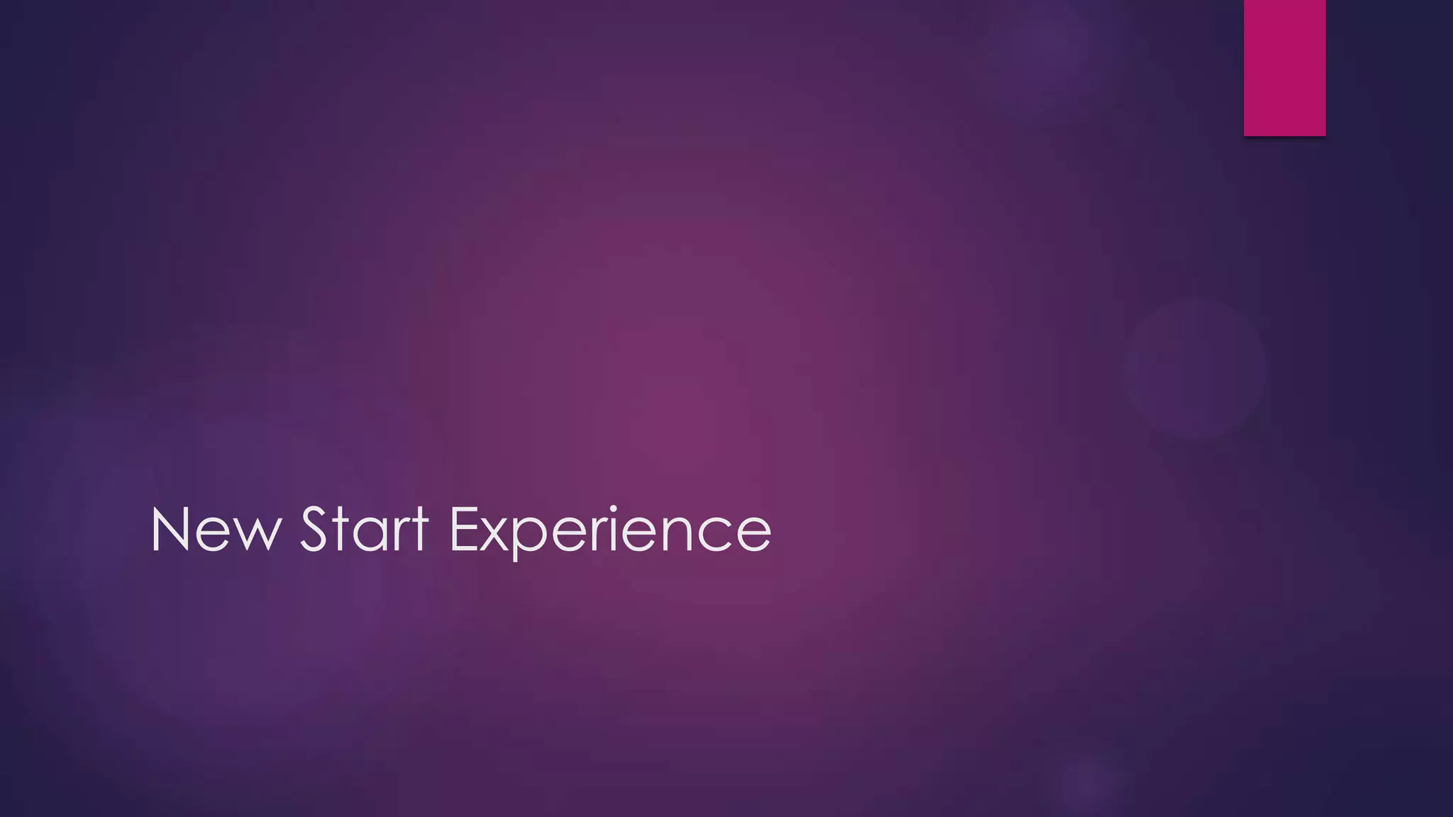 New Start Experience

 
