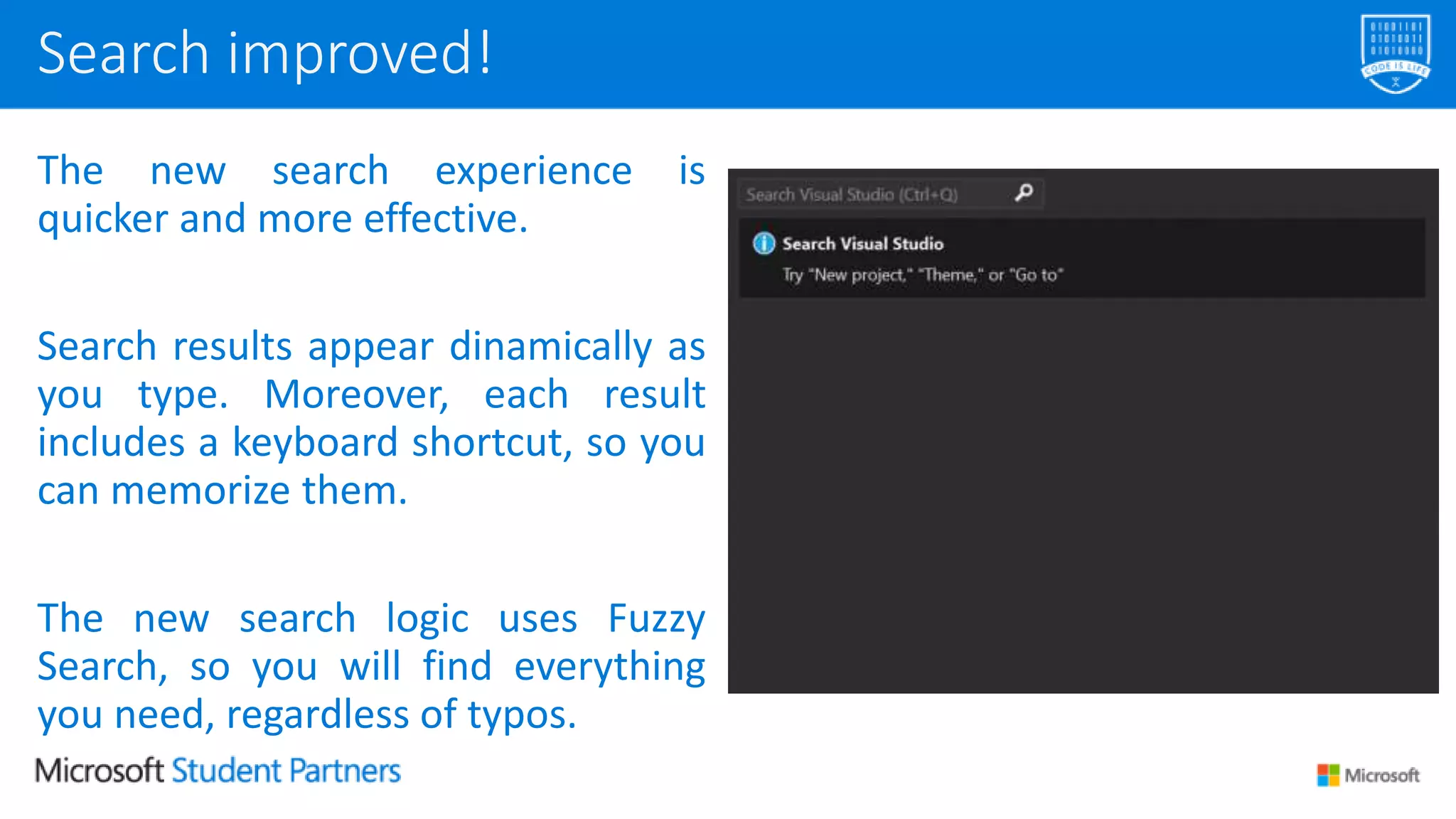 The new search experience is
quicker and more effective.
Search results appear dinamically as
you type. Moreover, each result
includes a keyboard shortcut, so you
can memorize them.
The new search logic uses Fuzzy
Search, so you will find everything
you need, regardless of typos.
Search improved!
 