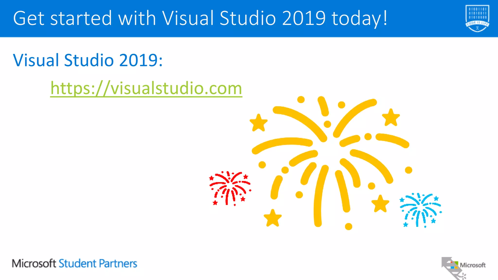 Visual Studio 2019:
https://visualstudio.com
Get started with Visual Studio 2019 today!
 