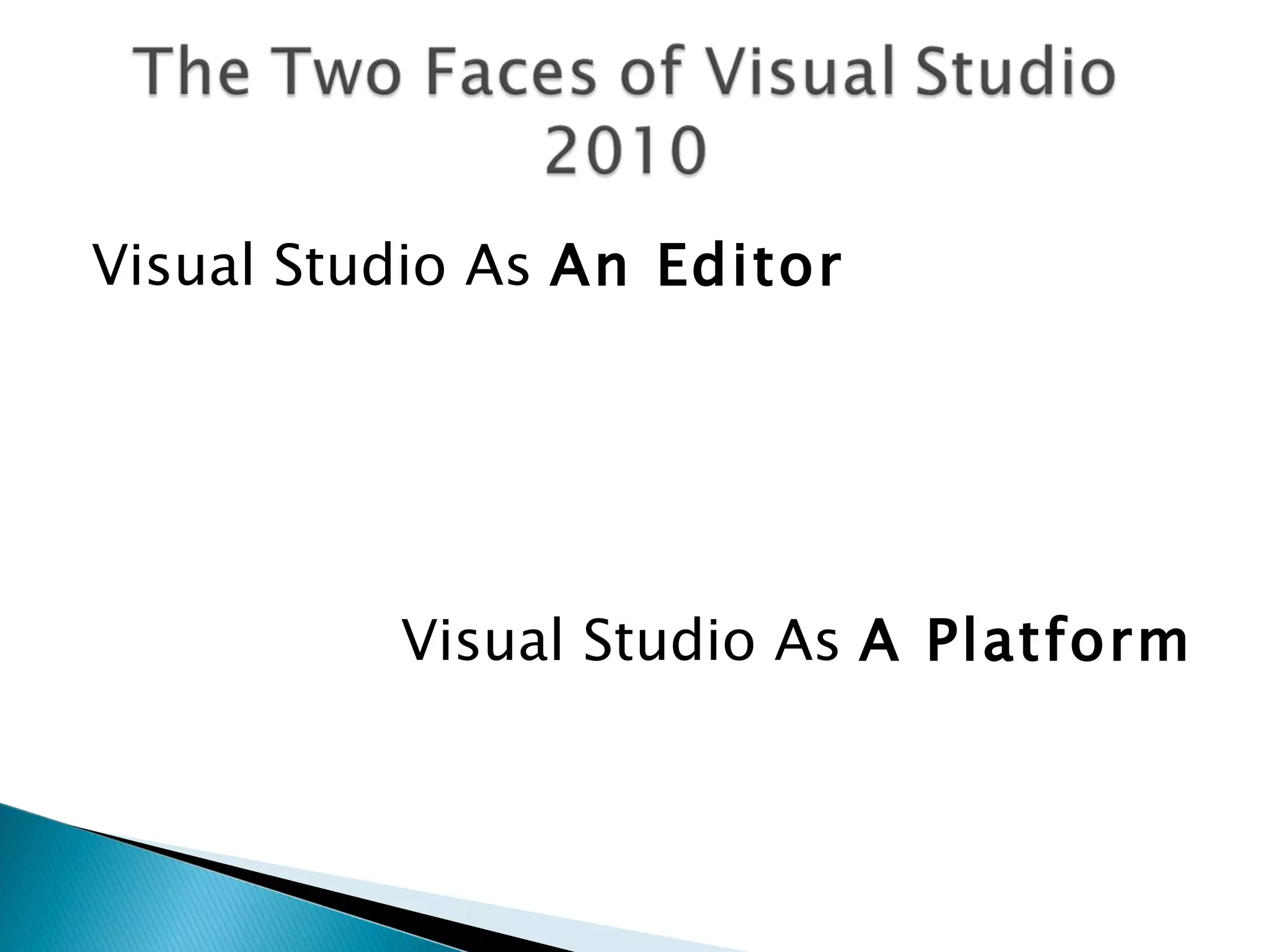 Visual Studio As An Editor Visual Studio As A Platform 