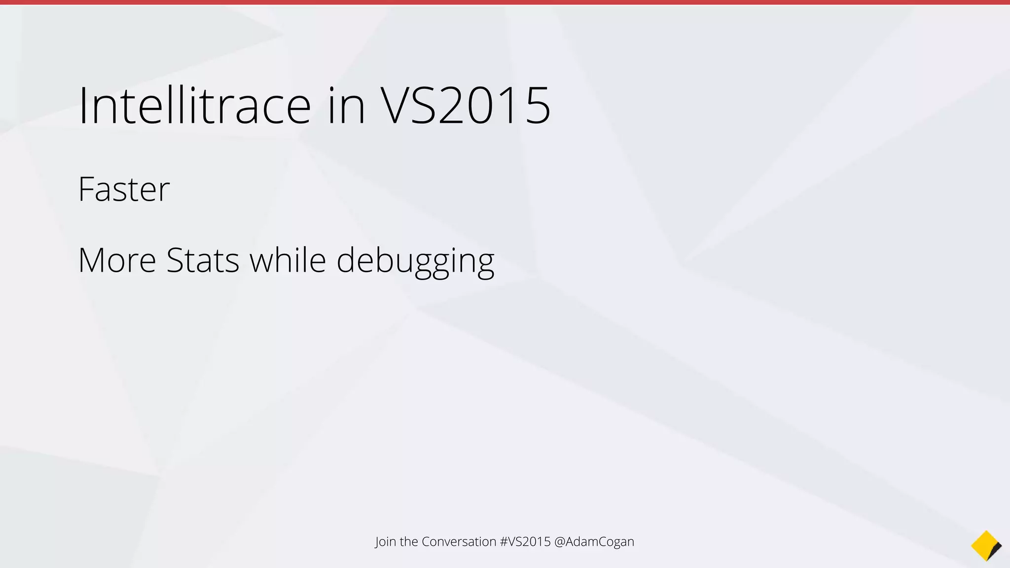 Join the Conversation #VS2015 @AdamCogan
 