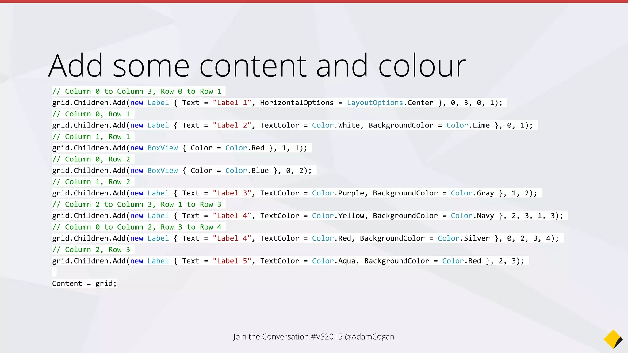 4 rows
3 columns
Join the Conversation #VS2015 @AdamCogan
 
