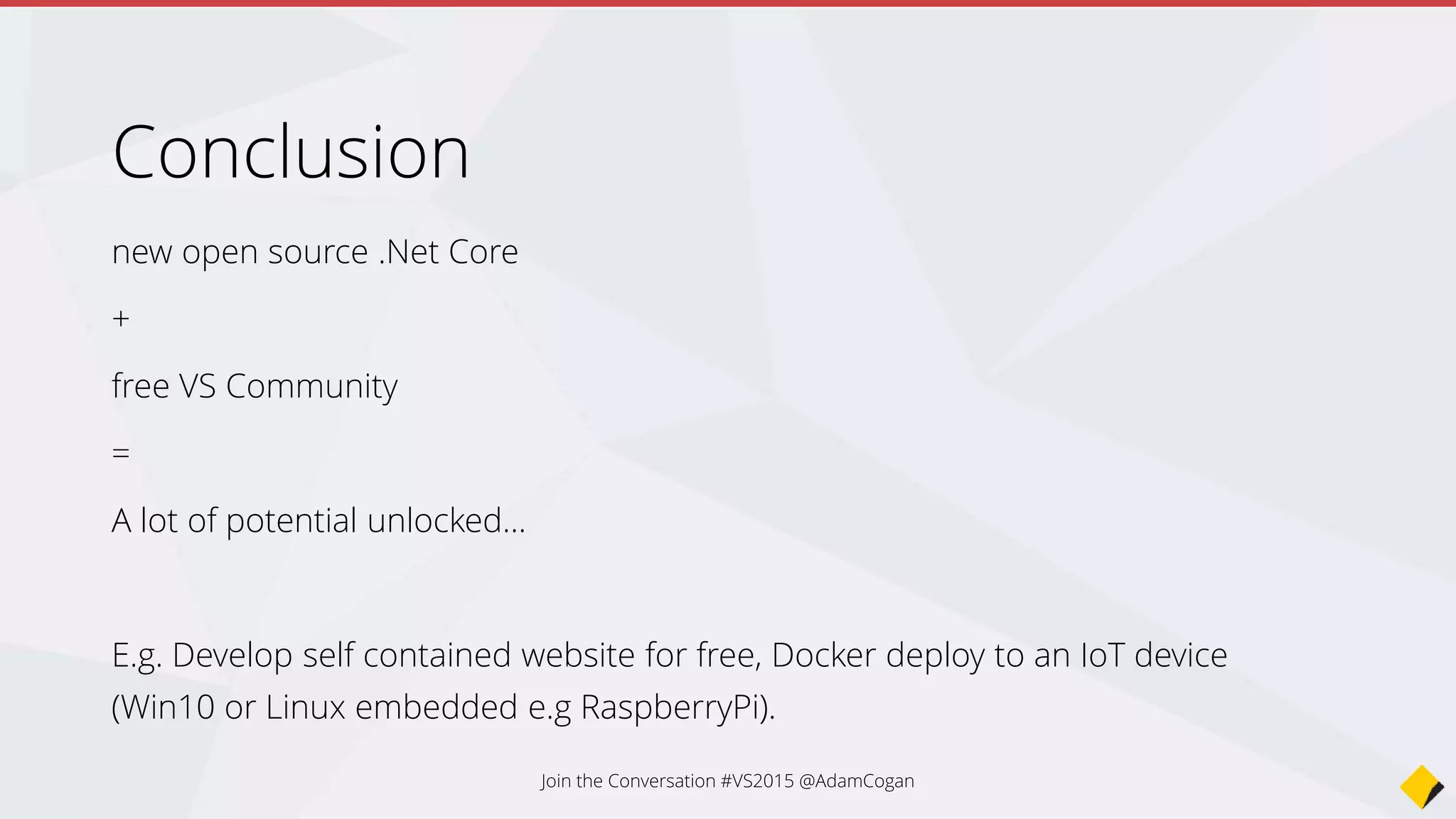 State of the Web
ASP.NET 5 (was vNext)
Join the Conversation #VS2015 @AdamCogan
 