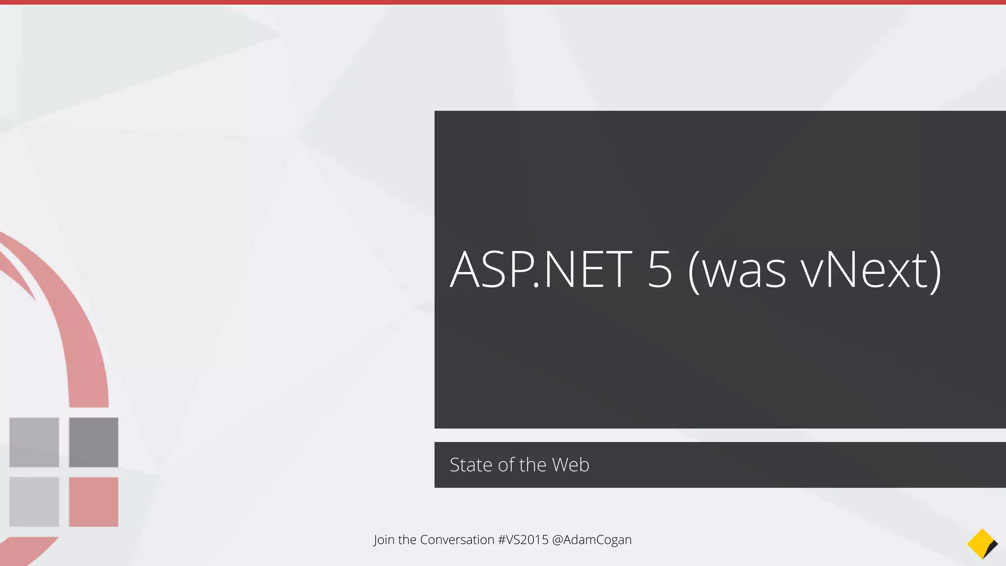 MVC4 + WebAPI + TypeScript + KnockoutJS
MVC5 ?
Last Year I recommended…
Join the Conversation #VS2015 @AdamCogan
 