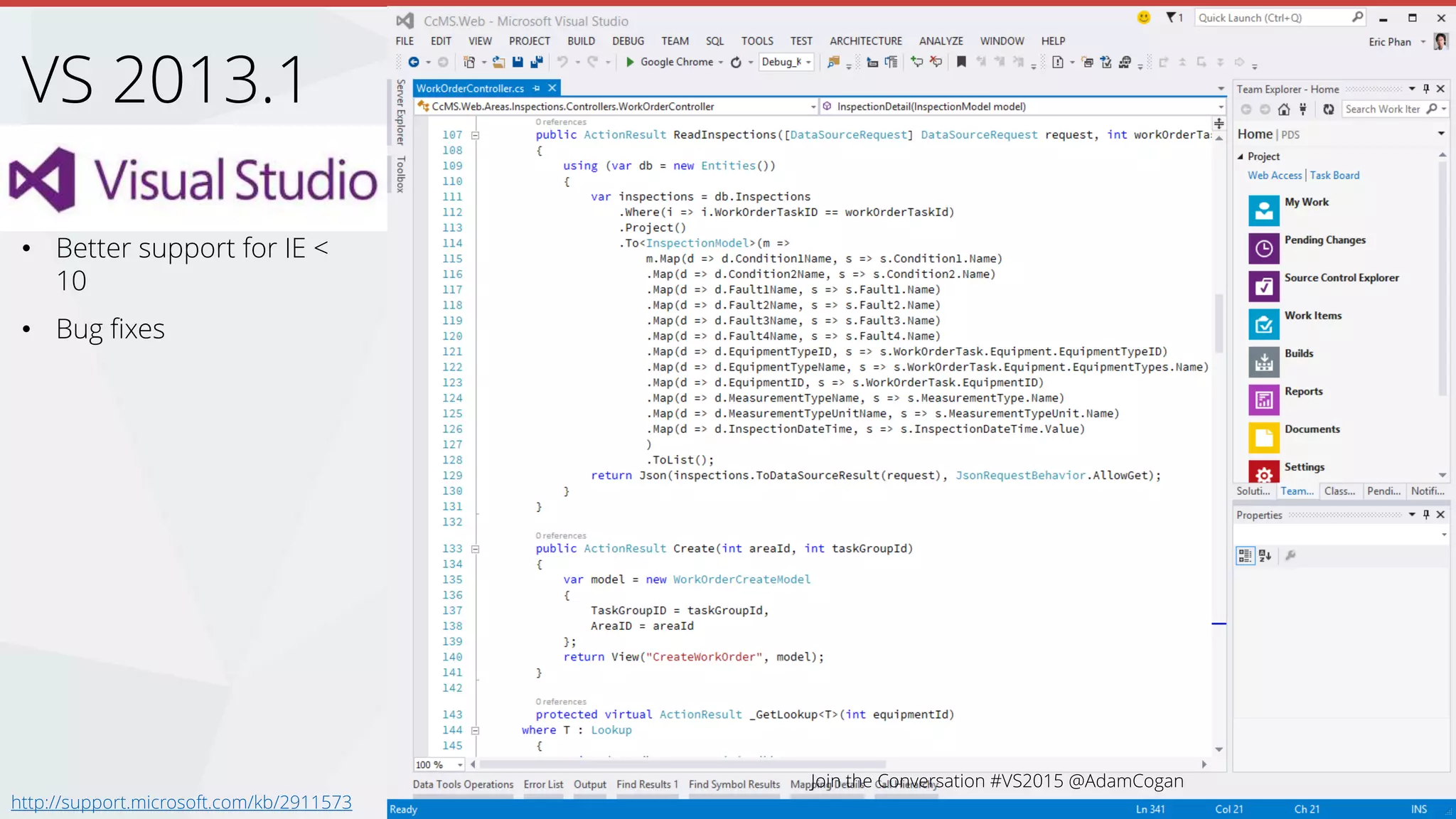 • Better support for IE <
10
• Bug fixes
VS 2013.1
http://support.microsoft.com/kb/2911573
Join the Conversation #VS2015 @AdamCogan
 