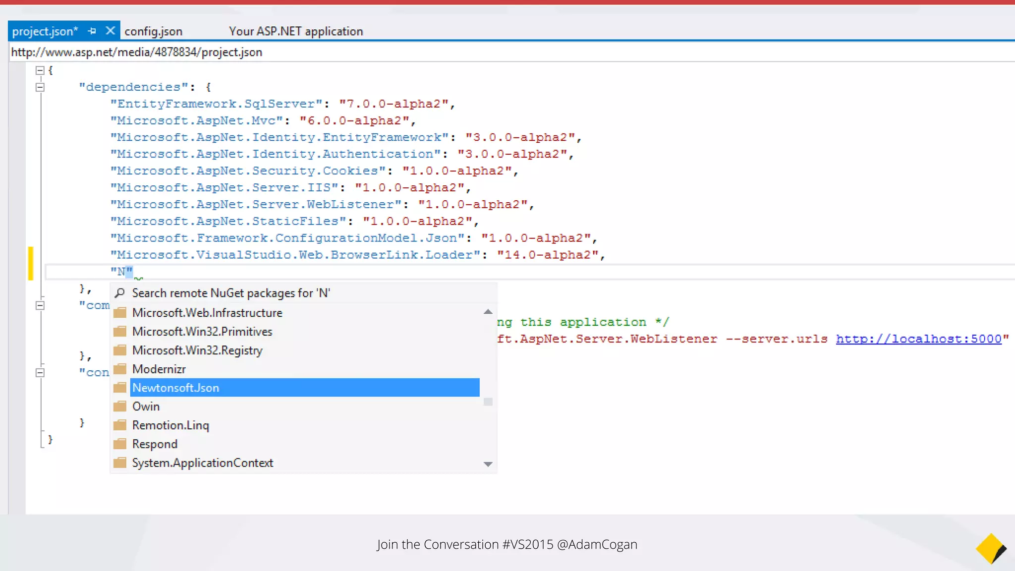 Do we have to manually type in NuGet
Packages into project.json?
Join the Conversation #VS2015 @AdamCogan
 