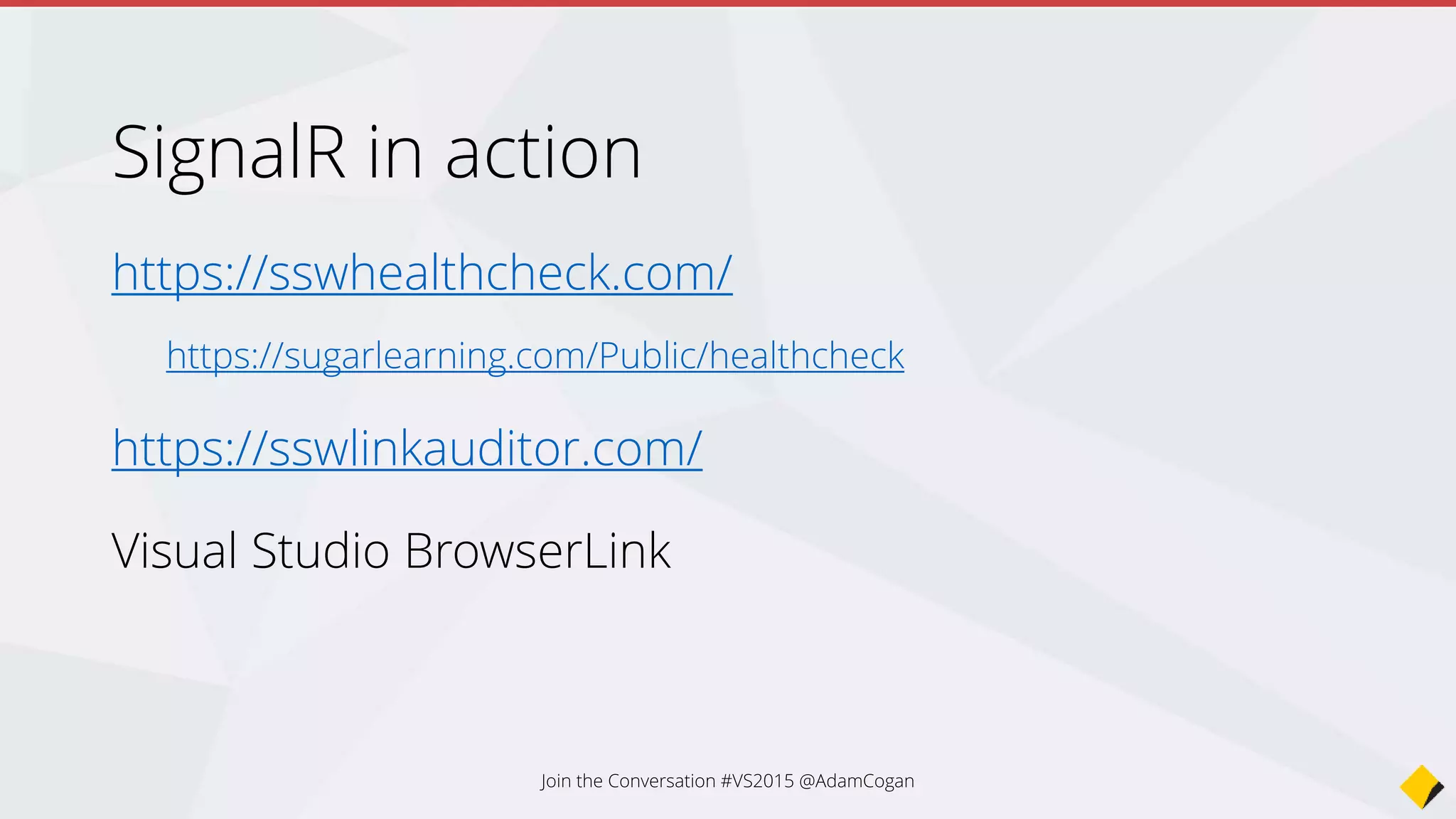 ASP.NET 5 - KRE, KVM, KPM
• KRE – K Runtime Environment
• Code required to bootstrap and run an ASP.NET 5 application.
• KVM – K Version Manager
• Updating and installing different versions of KRE. KVM is also used to set
default KRE version.
• KPM – K Package Manager
• Manages packages needed by applications to run (NuGet)
Join the Conversation #VS2015 @AdamCogan
 