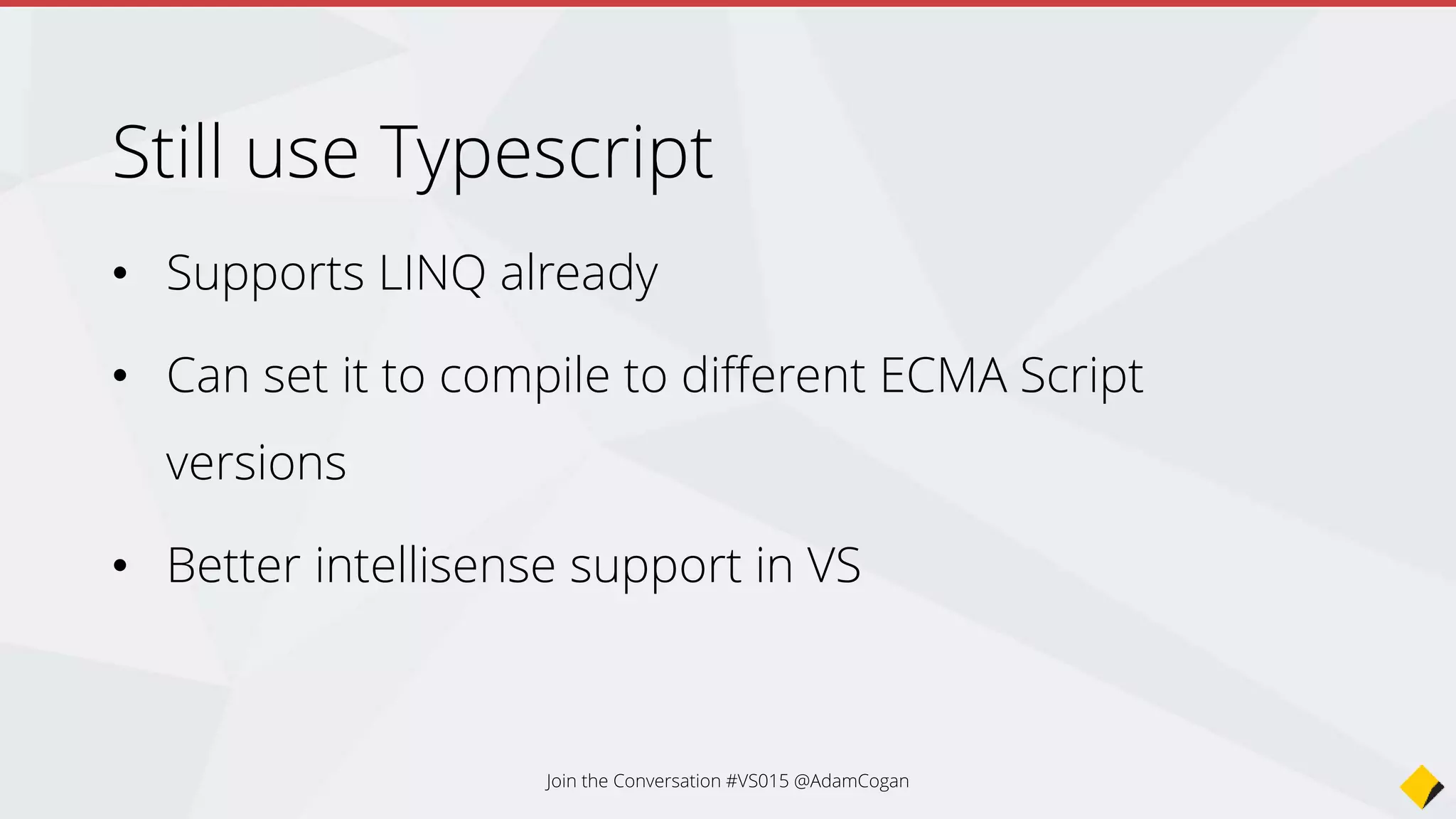 Join the Conversation #VS2015 @AdamCogan
 