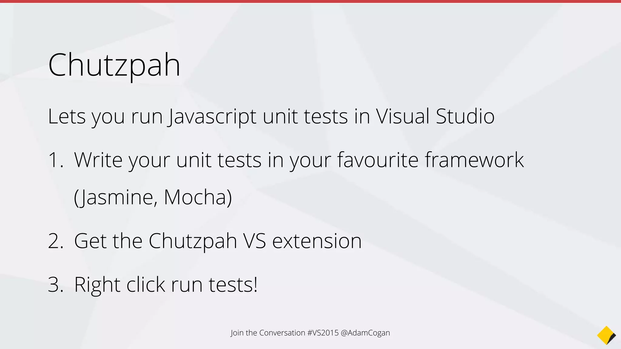 Join the Conversation #VS2015 @AdamCogan
 