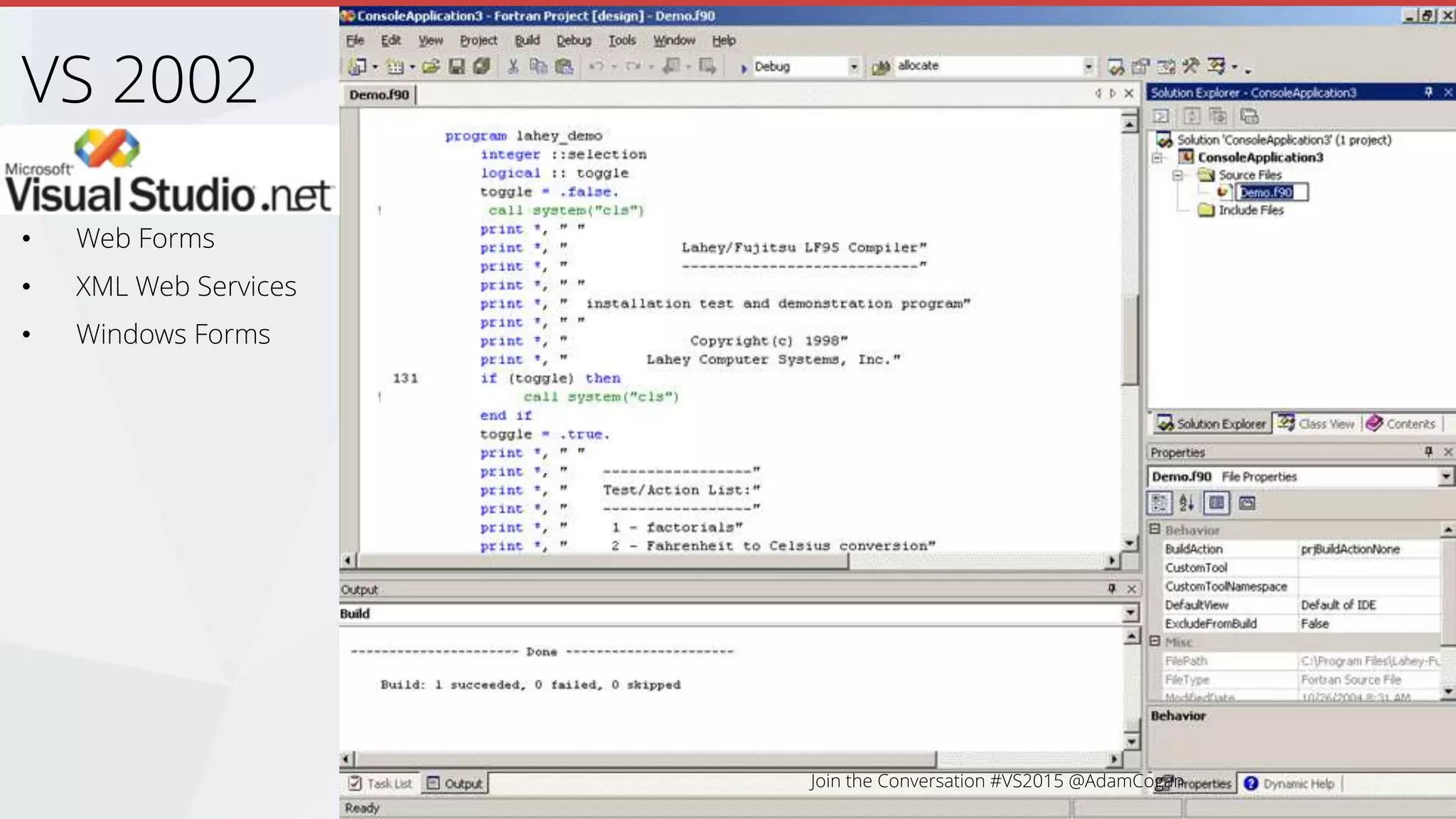 • Web Forms
• XML Web Services
• Windows Forms
VS 2002
 