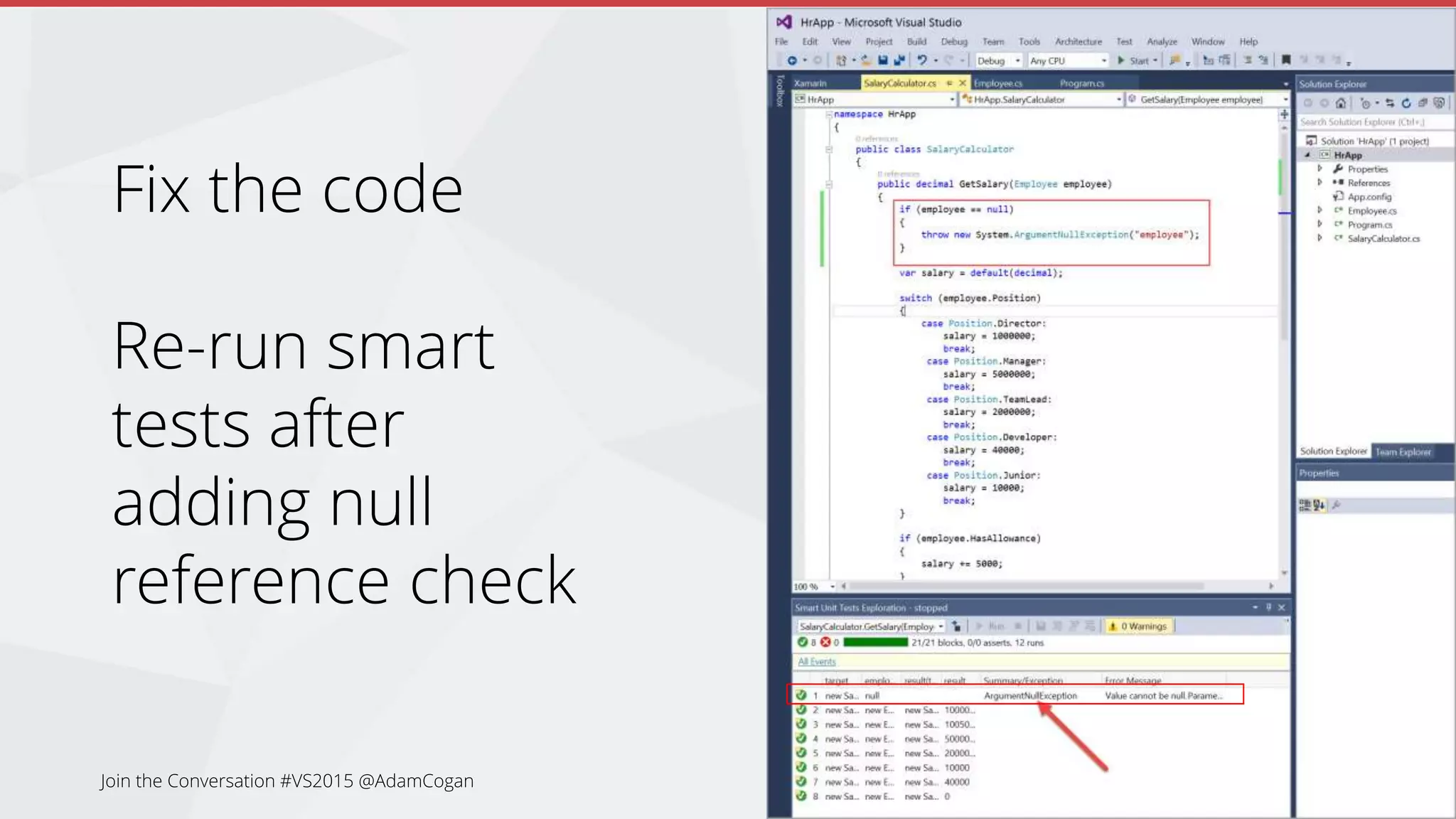 Fix the code
Re-run smart
tests after
adding null
reference check
Join the Conversation #VS2015 @AdamCogan
 
