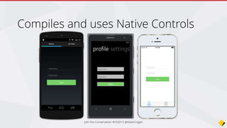 You can either use:
• C#
• XAML (no designer, no intellisense)
Sexy UI designer…
Join the Conversation #VS2015 @AdamCogan
 