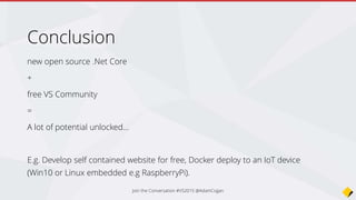 State of the Web
ASP.NET 5 (was vNext)
Join the Conversation #VS2015 @AdamCogan
 