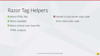 No need to hit build, just save and refresh
(powered by Roslyn)
Join the Conversation #VS2015 @AdamCogan
 