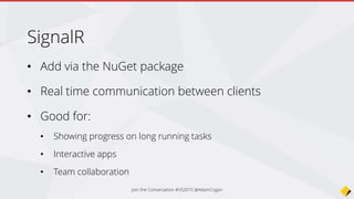 SignalR in action
https://sswhealthcheck.com/
https://sugarlearning.com/Public/healthcheck
https://sswlinkauditor.com/
Visual Studio BrowserLink
Join the Conversation #VS2015 @AdamCogan
 