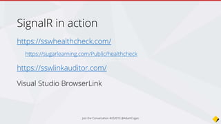 ASP.NET 5 - KRE, KVM, KPM
• KRE – K Runtime Environment
• Code required to bootstrap and run an ASP.NET 5 application.
• KVM – K Version Manager
• Updating and installing different versions of KRE. KVM is also used to set
default KRE version.
• KPM – K Package Manager
• Manages packages needed by applications to run (NuGet)
Join the Conversation #VS2015 @AdamCogan
 