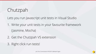 Join the Conversation #VS2015 @AdamCogan
 