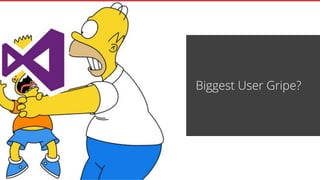 Biggest User Gripe?
 