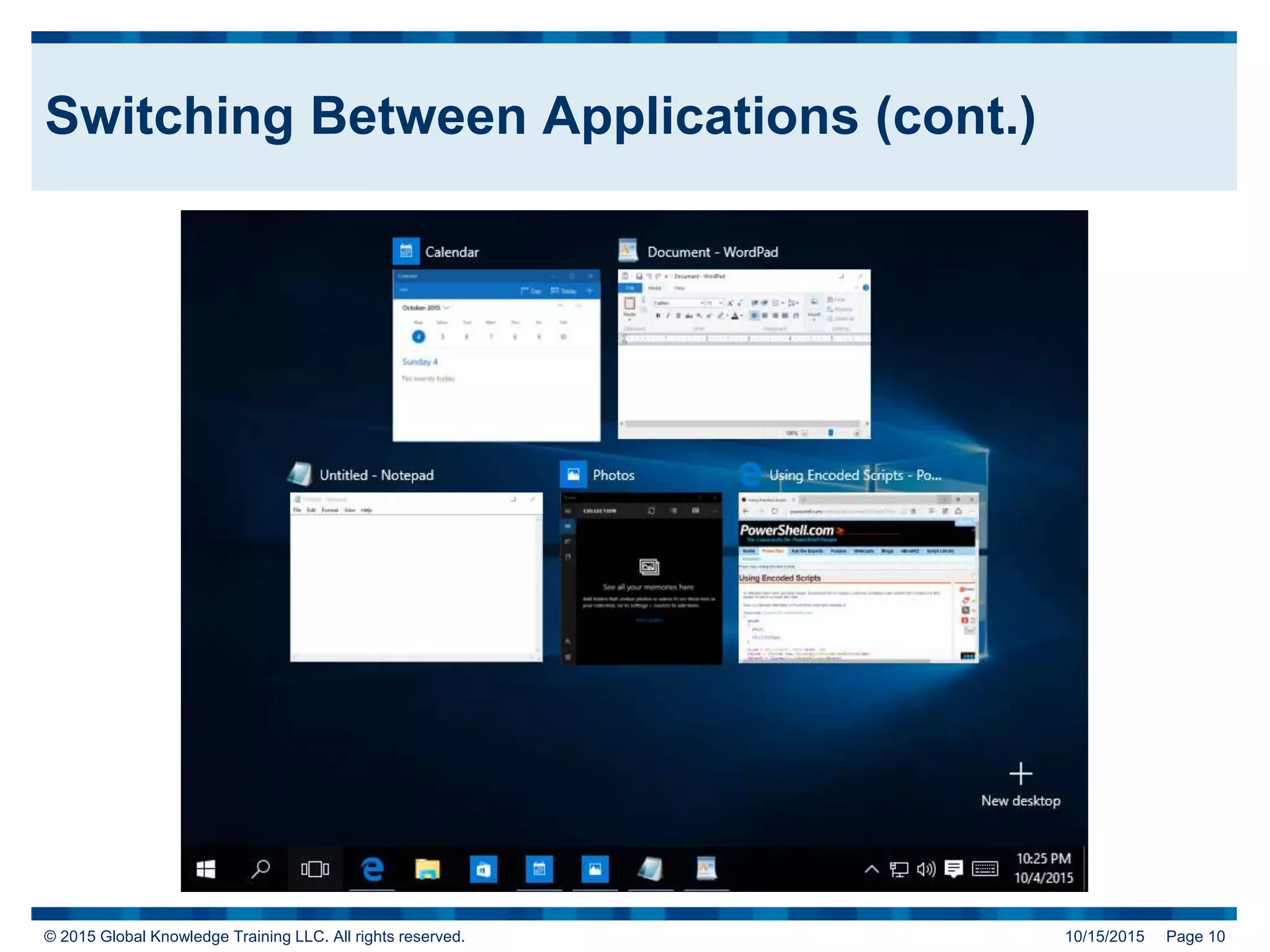 © 2015 Global Knowledge Training LLC. All rights reserved. 10/15/2015 Page 10
Switching Between Applications (cont.)
 