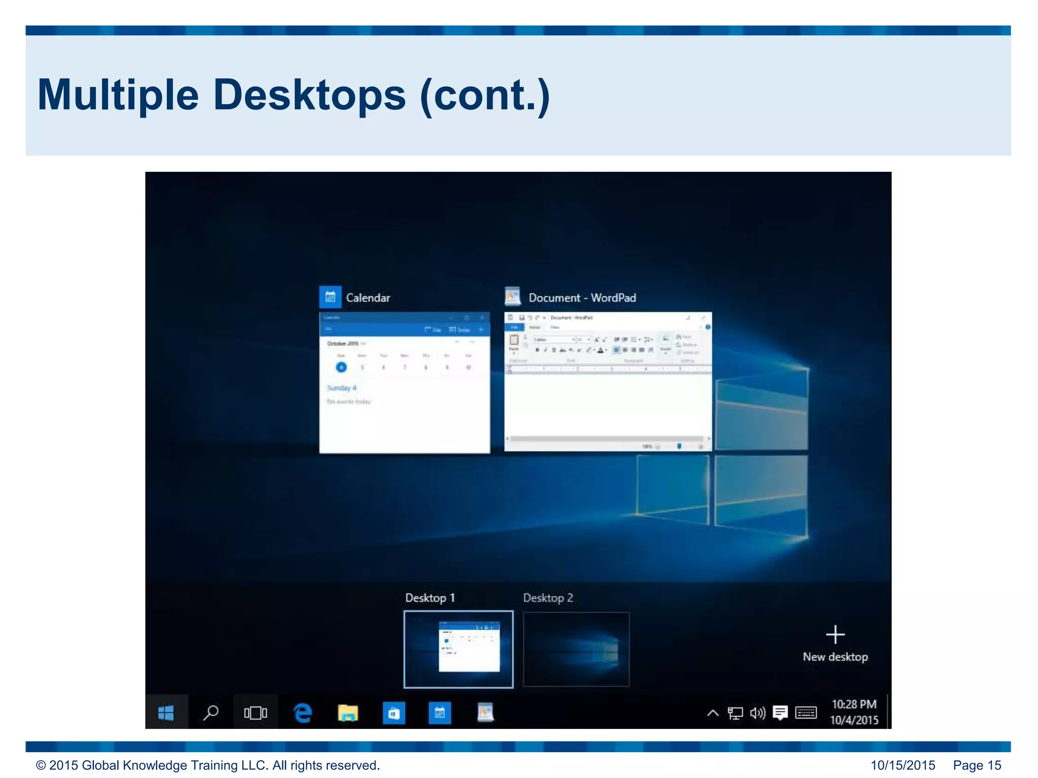 © 2015 Global Knowledge Training LLC. All rights reserved. 10/15/2015 Page 15
Multiple Desktops (cont.)
 