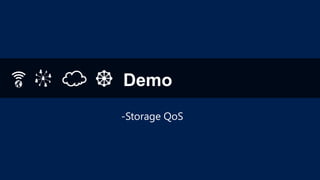 Demo
-Storage QoS

 